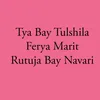 About Tya Bay Tulshila Ferya Marit Rutuja Bay Navari Song