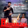 About Badmasi Song