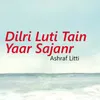 Dilri Luti Tain Yaar Sajanr