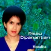 About Risau Dipanantian Song