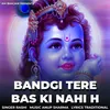 About Bandgi Tere Bas ki Nahi H Song