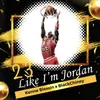 23 Like I'm Jordan Explicit Version