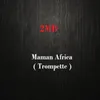 Maman Africa (Trompette)