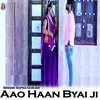 About Aao Haan Byai ji Song