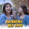 Sayangmu Wes Sudo