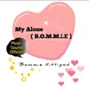 About MY ALONE (B.O.M.M.I.E) Song