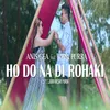About HO DO NA DI ROHAKKI Song
