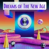 Dreams of The New Age, Pt. 14