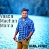 About Vaada Machan Mama Song