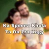 About Ka Speena Khola Ta Da Zra Kagy Song