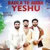 About Badla Te Auna Yeshu Song