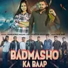 About Badmasho ka baap Song