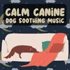 Calm Canine Dog Soothing Music, Pt. 1