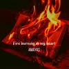 Fire burning in my heart