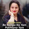 About Be Nanga Na Yam Pokhtana Yam Song