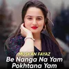 Be Nanga Na Yam Pokhtana Yam