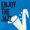 About Enjoy The Jazz Song