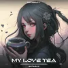 About My Love Tea Song