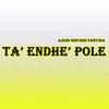 Ta' Endhe' Pole