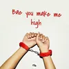 About Bae You Make Me High Song