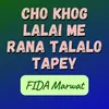 About Cho Khog lalai Me Rana Talalo Tapey Song