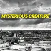 About Mysterious Creature Song