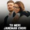 Tu Meri Janeman Chori