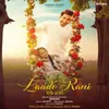 About Laado Rani Song