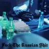 Fuck the Russian shit