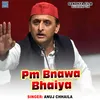 Pm Bnawa Bhaiya