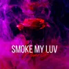 About Smoke My Luv Song