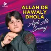 About Allah De Hawaly Dhola Song