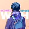 About Woh Slowed Reverb Song