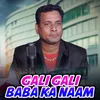 About GALI GALI BABA KA NAAM Song