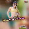 Anguti Sone Ki Jadi