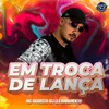 EM TROCA DE LANÇA