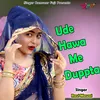 About Ude Hawa Me Duppta Song
