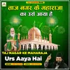 About Taj Nagar Ke Maharaja Urs Aaya Hai Song
