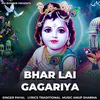 About Bhar Lai Gagariya Song