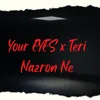 About Your Eyes x Teri Nazron Ne Song