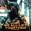 About We All Lift Together Song