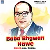 About Baba Bhagwan Hawe Song