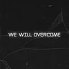 We will overcome