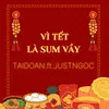 Vì Tết Là Sum Vầy