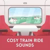 Cosy Train Ride Sounds, Pt. 11