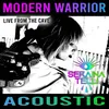 Modern Warrior Acoustic - Live from the Cave