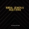 About Riria Jehova Agetana Song