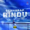 About Berharap Rindu Song