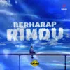 Berharap Rindu