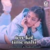 About Tere Kol Time Nahi Song